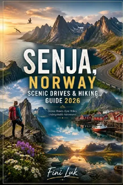 Senja, Norway Scenic Drives & Hiking Guide 2026 by Fini Luk