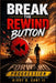 Break the Rewind Button: Forward Progression by II Gant Kirby D.