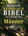 Römisch katholisch Bibel in 52 Wochen für Männer: Ein Jahresplan zur Charakterbildung, zur Führung mit Integrität und zur Meisterschaft in spirituelle by Amarilia V. Olivera