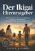 Der Ikigai Elternratgeber: Das japanische Geheimnis zur Erziehung glücklicher, selbstbewusster, widerstandsfähiger und zielstrebiger Kinder by Elias R. Kiyomori