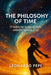 The Philosophy of Time: In a world obsessed with speed, Leonardo Pepe invites you to pause. Each chapter is a gentle doorway into a deeper awareness o by Leonardo Pepe