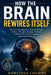 How the Brain Rewires Itself: Practical Neuroplasticity Exercises to Calm Anxious Thoughts, Regulate Cortisol, and Heal the Nervous System from Chroni by Rawlings Colman