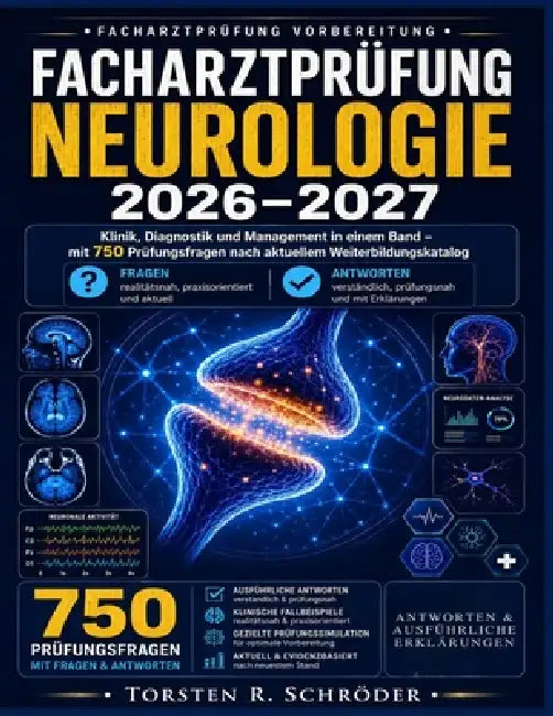 Facharztprüfung Neurologie 2026-2027: Klinik, Diagnostik und Management in einem Band - mit 750 Prüfungsfragen nach aktuellem Weiterbildungskatalog by Torsten R. Schröder