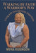 Walking by Faith a Warrior's Way: Living with Osteogenesis Imperfecta by Myra D. Robinson