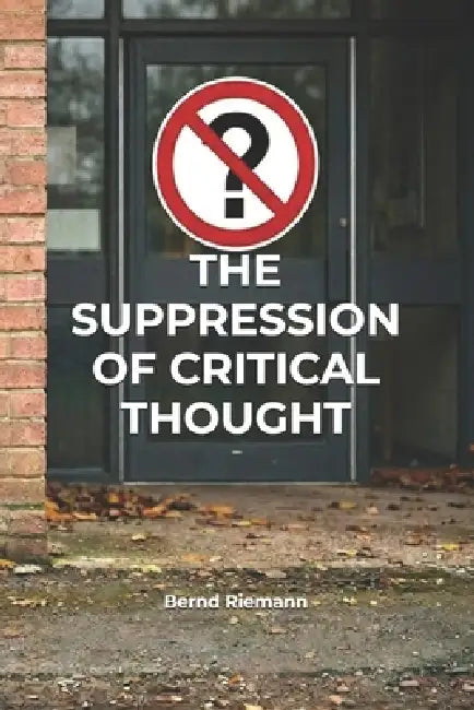The Suppression of Critical Thought by Bernd Riemann