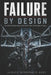 Failure by Design: The Hidden Engineering of the World's Most Catastrophic Collapses by Ignatz Pelvedrun Osei