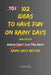 102 Ideas To Have Fun On Rainy Days: No Perfect Weather. No Forced Fun. Simple Everyday Ideas To Enjoy Rainy Days, Beat Indoor Boredom, Create Cosy Mo by Charles King