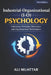 Industrial-Organizational (I-O) Psychology: Enhancing Workplace Dynamics and Organizational Performance by Ali Muattar