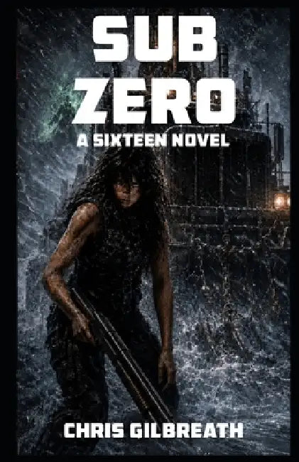Sixteen: Subzero by Chris Gilbreath