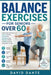 Balance Exercises for Seniors Over 60: Simple Daily Routines to Improve Stability, Prevent Falls, Strengthen Legs, Enhance Mobility, and Help You Stay by David Dante