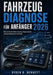 Fahrzeugdiagnose für Anfänger 2026: Meistern Sie die Fehlererkennung, Diagnosegeräte und die Fehlersuche in der Praxis by Ryder D. Bennett