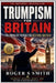 Trumpism for Britain: The Populist Revolt to Restore Britain by Rsl Design, Roger S. Smith