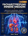 Facharztprüfung Innere Medizin 2026-2027: Klinisch denken, sicher bestehen - Aktuelles Leitlinienwissen, strukturierte Entscheidungspfade und 500 komm by Ulrike F. Werfel