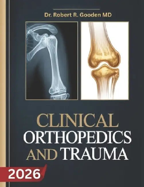 Clinical Orthopedics and Trauma Surgery: Clinical Foundations Of Cardiovascular Medicine, ECG Interpretation, Cardiac Diagnosis, And Patient Managemen by Robert R. Gooden