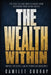The Wealth Within: Unlock the Secret Law of Effortless Abundance by Camilet Cooray Mba