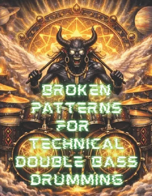 Broken Patterns For Technical Double Bass Drumming by Alex Pearson