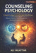 Counseling Psychology: Empowering Growth and Resilience (Theory, Practice, and Strategies for Personal Transformation) by Ali Muattar