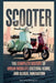 Scooter: The Complete History of Urban Mobility, Cultural Icons, and Global Innovation by Wynne Wisdom