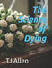 The Science of Dying by Tj Allen