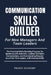 Communication Skills Builder For New Managers And Team Leaders: The Practical Skills Building Program for Speaking with Authority, Leading Confident C by Praxis Academy