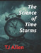 The Science of Time Storms by Tj Allen