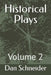 Historical Plays: Volume 2 by Dan Schneider
