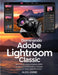 Dominando Adobe Lightroom Classic: Aprende técnicas de edición RAW, ajustes preestablecidos y retoque para crear fotos impresionantes by Alex Annie