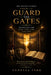 Guard the Gates: Protecting the Mind, Eyes, Ears, and Soul by Vanessa Terk