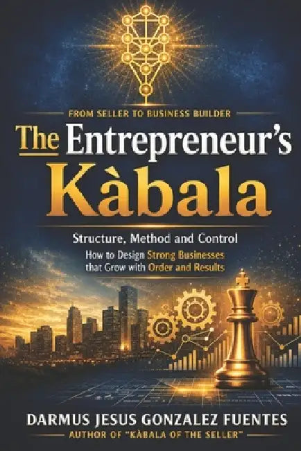 The Entrepreneur's Kàbala by Darmus Jesus Gonzalez Fuentes