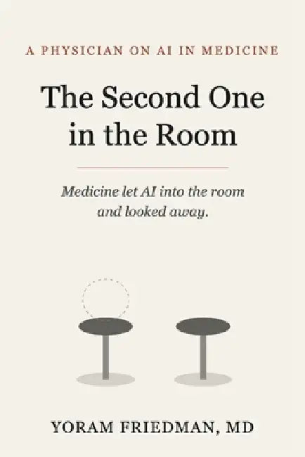 The Second One in the Room: Medicine let AI into the room and looked away. by Yoram Friedman