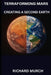 Terraforming Mars: Engineering a Second Earth by Richard Murch