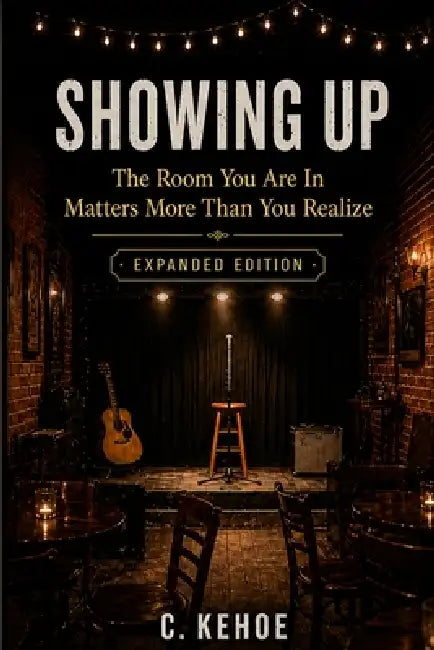 Showing Up: The Room You're In Matters More Than You Tink by Cullen Kehoe