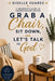 Grab A Chair, Sit Down and Let's Talk To God: A Beginner's Guide To Understanding Prayer by Giselle Suarez