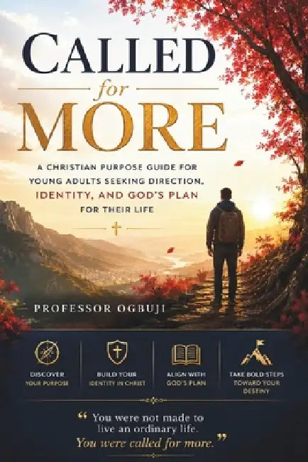 Called for More: A Christian Purpose Guide for Young Adults Seeking Direction, Identity, and God's Plan for Their Life by Ogbuji