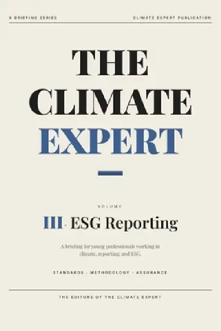 The Climate Expert: ESG Reporting & Disclosure: A Briefing for Young Professionals by Climate Expert Publications