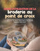 Guide d'utilisation de la broderie au point de croix: Techniques pratiques pour la broderie sur canevas, les points décoratifs et les projets élégants by Clara Whitmore