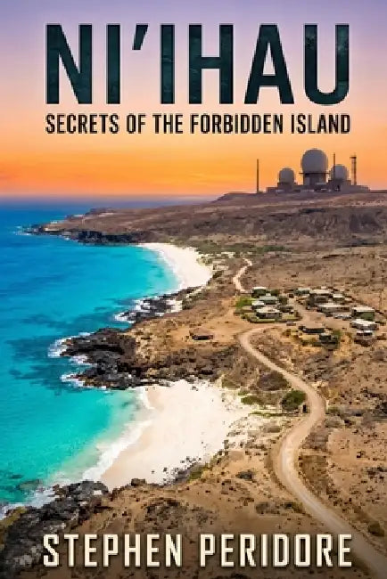 Ni'ihau: Secrets of the Forbidden Island by Stephen Peridore