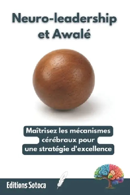 Neuro-leadership et Awalé: Maîtrisez les mécanismes cérébraux pour une stratégie d'excellence by Eric Sotoca