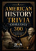 American History Trivia Challenge: 300 Multiple Choice Questions About U.S. Presidents, Wars, Government, and Historic Events by Flex Brightmind Academy