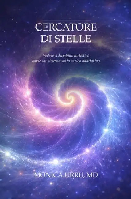Cercatore di stelle: Vedere il bambino autistico come un sistema sotto carico adattativo by Monica Urru