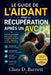 Le Guide de l'Aidant Pour La Récupération Après Un Avc: Comment accompagner votre proche à travers la récupération après un AVC, l'aphasie et une lési by Clara D. Barnett