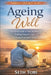 Ageing Well: A Practical Guide to Staying Healthy, Finding Purpose, and Enjoying Your Later Years by Seth Tobi