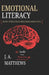 Emotional Literacy: How Attention Becomes Identity by J. a. Matthews