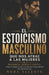 El estoicismo masculino que nos atrae a las mujeres: Presencia, deseo y límites para hombres que quieren seducirnos sin manipular by Nora Valente