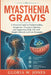 Myasthenia gravis: A Practical Guide to Understanding Symptoms, Treatment Options, and Supporting Daily Life with Simple Lifestyle and Care Strategies by Gloria W. Jones