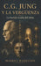 C.G. Jung y la vergüenza: La herida oculta del alma by Markus Markusen