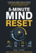 5-Minute Mind Reset: A Practical Mindfulness System to Stop Overthinking, Reduce Stress, and Stay Focused at Work by Raaj Taunk
