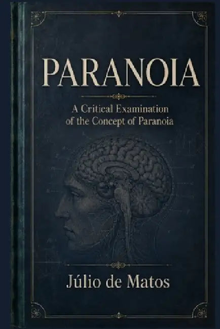 Paranoia: A Pathogenic Essay on Systematized Delusions by M. Smouch, Júlio de Matos