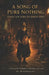 A Song of Pure Nothing: A Story of the Troubadours Occitania 1165-1246 by Michael McGilbourne