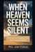When Heaven Seems Silent: Turning Your Deepest Pains Into Purpose & Power by Pst Joe Olaiya